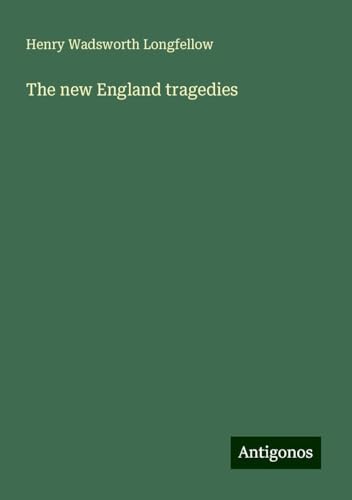The new England tragedies The new England tragedies von Antigonos Verlag