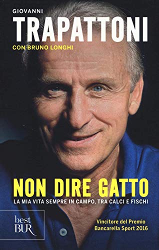 Non dire gatto. La mia vita sempre in campo, tra calci e fischi (BUR Best BUR)