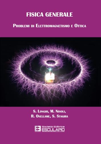Fisica Generale Problemi di Elettromagnetismo e Ottica von Società Editrice Esculapio