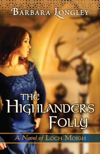 The Highlander's Folly (The Novels of Loch Moigh, Band 3) von Montlake Romance