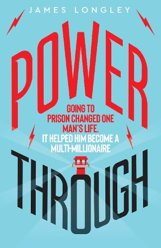 Power Through: Going to prison changed one man's life. It helped him become a multi-millionaire von Eye Books