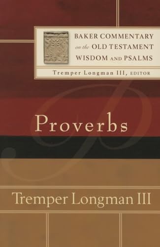 Proverbs (Baker Commentary on the Old Testament Wisdom and Psalms)