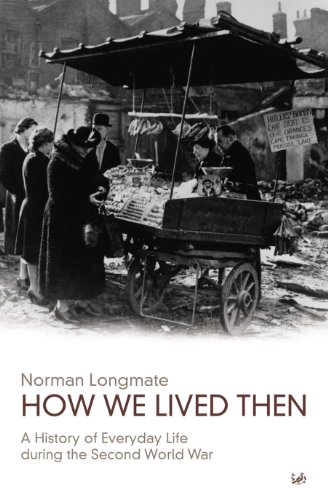 How We Lived Then: History of Everyday Life During the Second World War, A von Random House (UK)