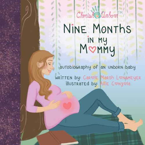 Nine Months in My Mommy: Autobiography of an Unborn Baby (Bluffton Books)