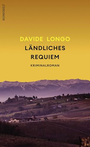 Ländliches Requiem: «Wie Davide Longo schreibt, ist faszinierend!» Christine Westermann von Rowohlt Buchverlag