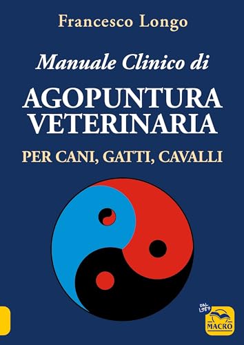 Manuale clinico di agopuntura veterinaria per cani, gatti, cavalli (Qua la zampa) von Macro Edizioni