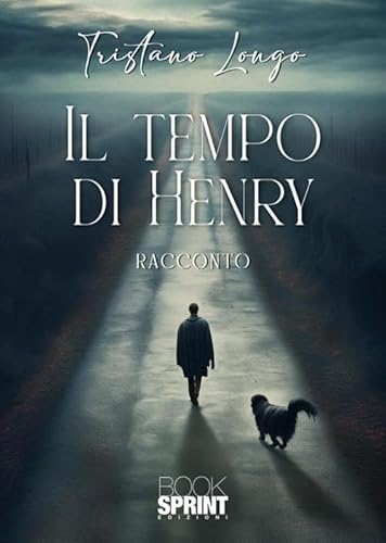 Il tempo di Henry Il tempo di Henry von BooksprintEdizioni