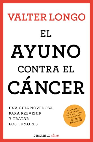 El ayuno contra el cáncer: Una guía novedosa para prevenir y tratar los tumores (Clave) von DEBOLSILLO