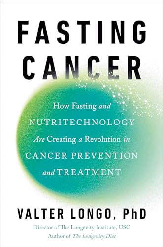 Fasting Cancer: How Fasting and Nutritechnology Are Creating a Revolution in Cancer Prevention and Treatment von Avery