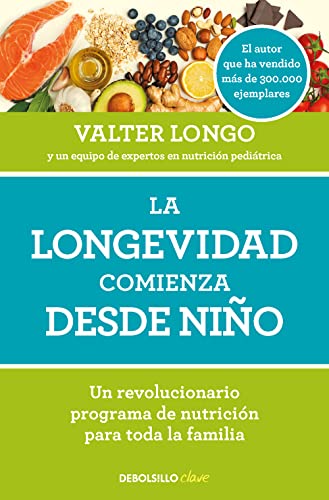 La longevidad comienza desde niño: Un revolucionario programa de nutrición para toda la familia (Clave) von NUEVAS EDICIONES DEBOLSILLO S.L