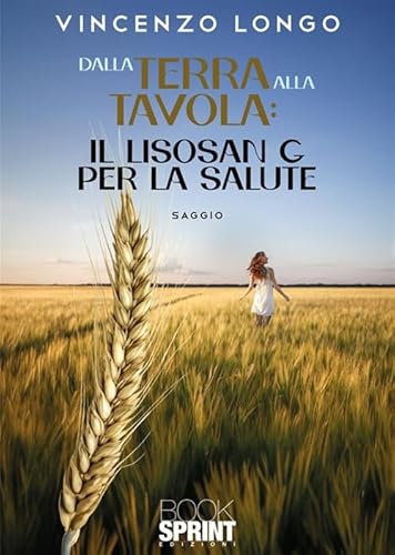 Dalla terra alla tavola: il Lisosan G per la salute Dalla terra alla tavola: il Lisosan G per la salute von BooksprintEdizioni
