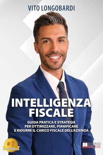 Intelligenza Fiscale: Guida Pratica e Strategie Per Ottimizzare, Pianificare E Ridurre Il Carico Fiscale Dell’Azienda Intelligenza Fiscale: Guida Pratica e Strategie Per Ottimizzare, Pianificare E Ridurre Il Carico Fiscale Dell’Azienda von Bruno Editore