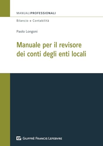 Manuale per il revisore dei conti degli enti locali (Manuali professionali. Fisco) von Giuffrè