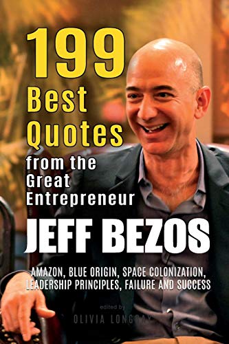 Jeff Bezos: 199 Best Quotes from the Great Entrepreneur: Amazon, Blue Origin, Space Colonization, Leadership Principles, Failure and Success (Powerful Lessons from the Extraordinary People Book 2) von Independently Published