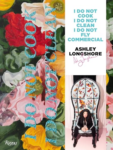 Ashley Longshore: I Do Not Cook, I Do Not Clean, I Do Not Fly Commercial von Rizzoli