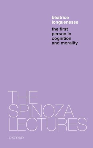The First Person in Cognition and Morality (The Spinoza Lectures)