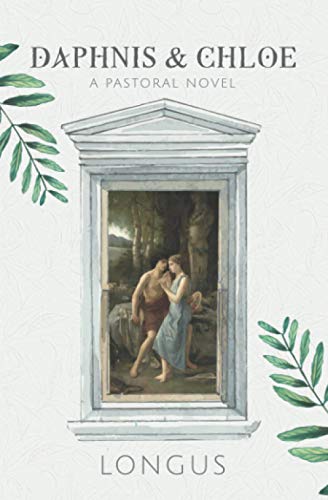 Daphnis and Chloe: A Pastoral Novel von Independently published