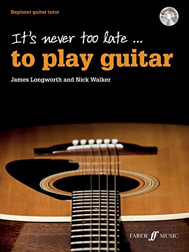 It's never too late to play guitar: Beginner Guitar Tutor (Faber Edition)