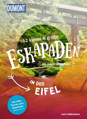 52 kleine & große Eskapaden in der Eifel: Ab nach draußen! (DUMONT Eskapaden) von DUMONT REISEVERLAG