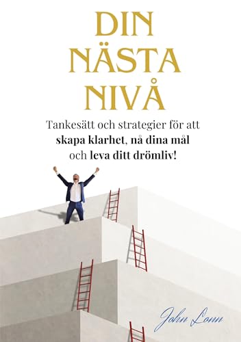 Din Nästa Nivå: Tankesätt och strategier för att skapa klarhet, nå dina mål och leva ditt drömliv! von BoD – Books on Demand – Schweden