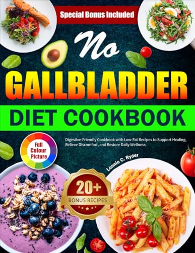 No Gallbladder Diet Cookbook: Digestive-Friendly Cookbook with Low-Fat Recipes to Support Healing, Relieve Discomfort, and Restore Daily Wellness No Gallbladder Diet Cookbook: Digestive-Friendly Cookbook with Low-Fat Recipes to Support Healing, Relieve Discomfort, and Restore Daily Wellness von Independently published