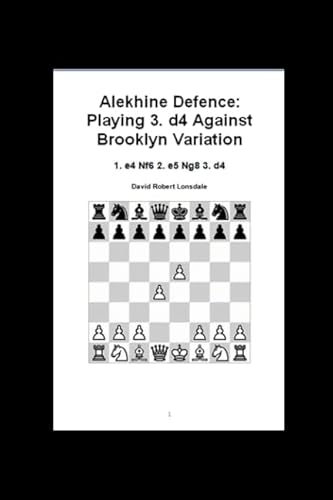 Alekhine Defence: Playing 3. d4 Against Brooklyn Variation: 1. e4 Nf6 2. e5 Ng8 3. d4 von Independently published