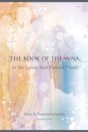 The Book of Theanna, Updated Edition: In the Lands that Follow Death von North Atlantic Books
