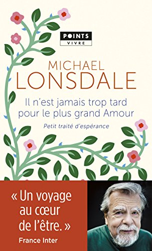 Il n'est jamais trop tard pour le plus grand amour: Petit traité d'espérance