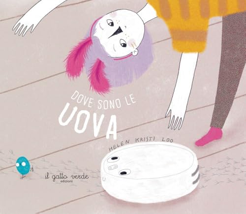 Che fine hanno fatto le uova? Ediz. illustrata Che fine hanno fatto le uova? Ediz. illustrata von Il Gatto Verde