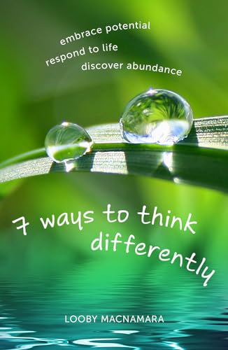 7 ways to think differently: embrace potential, respond to life, discover abundance von Permanent Publications