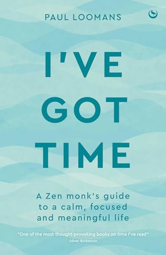 I've Got Time: A Zen monk's guide to a calm, focused and meaningful life von Watkins Publishing