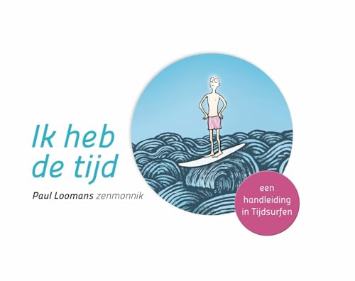 Ik heb de tijd: een handleiding in tijdsurfen (Stressontknoping)