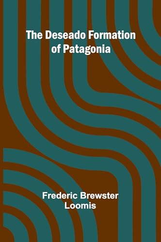 The Deseado Formation Of Patagonia von Alpha Editions