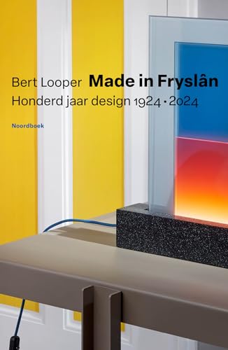 Made in Fryslân: Honderd jaar design 1924-2024 von Uitgeverij Noordboek