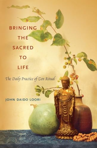 Bringing the Sacred to Life: The Daily Practice of Zen Ritual (Dharma Communications)