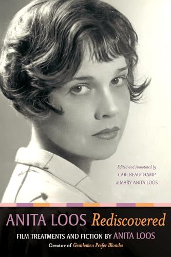 Anita Loos Rediscovered: Film Treatments and Fiction by Anita Loos, Creator of Gentlemen Prefer Blondes von University of California Press