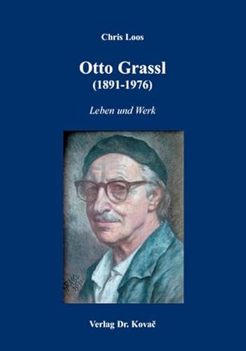 Otto Grassl (1891-1976): Leben und Werk (Schriften zur Kunstgeschichte)