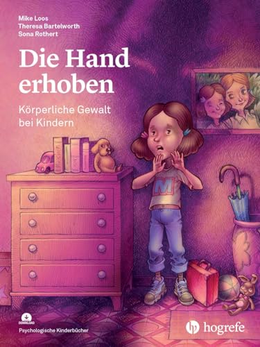 Die Hand erhoben: Körperliche Gewalt bei Kindern (Psychologische Kinderbücher) von HOGREFE (VORM. VERLAG HANS HUBER )