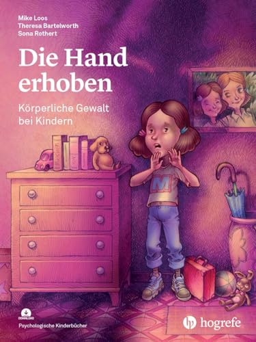 Die Hand erhoben: Körperliche Gewalt bei Kindern (Psychologische Kinderbücher)