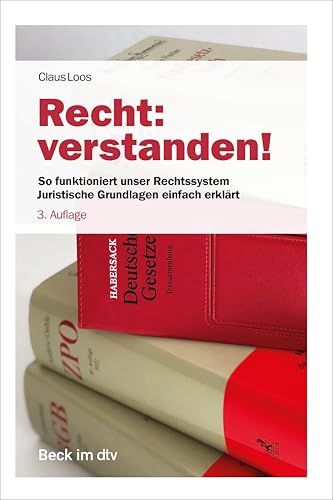 Recht: verstanden!: So funktioniert unser Rechtssystem. Juristische Grundlagen einfach erklärt (Beck-Rechtsberater im dtv) von BECK IM DTV