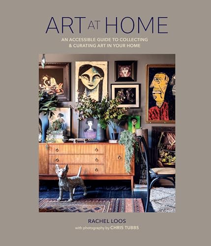 Art at Home: An Accessible Guide to Collecting & Curating Art in Your Home von Ryland, Peters & Small Ltd