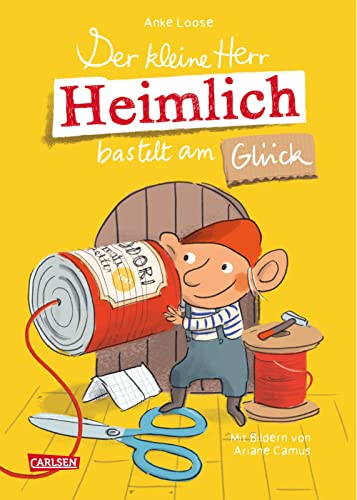 Der kleine Herr Heimlich bastelt am Glück: Ein unHEIMLICH tolles Wichtelbuch zum Vorlesen für Mädchen und Jungen ab 5 mit originellen DIY-Bastelideen von Carlsen