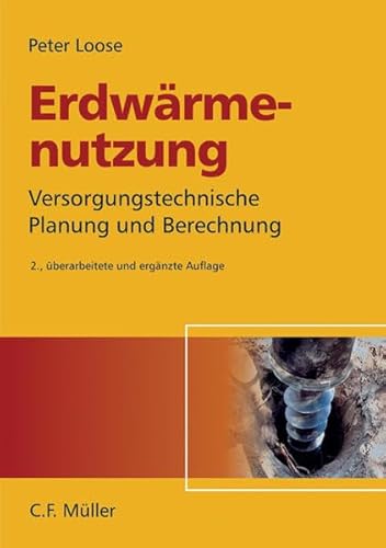 Erdwärmenutzung: Versorgungstechnische Planung und Berechnung