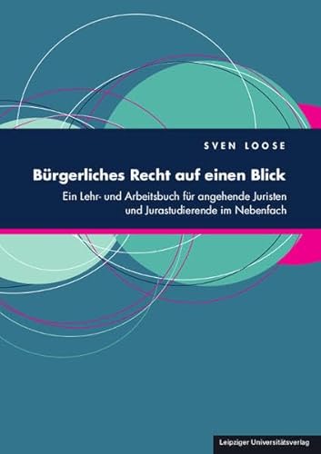 Bürgerliches Recht auf einen Blick: Ein Lehr- und Arbeitsbuch für angehende Juristen und Jurastudierende im Nebenfach von Leipziger Uni-Vlg