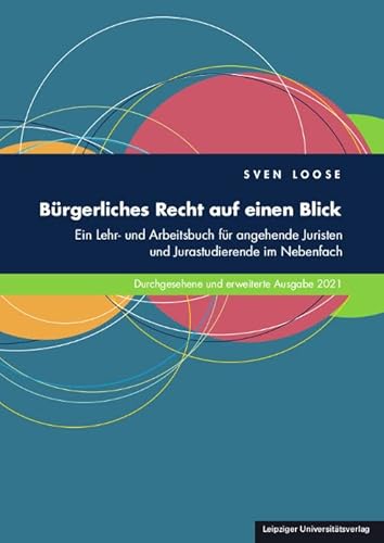 Bürgerliches Recht auf einen Blick: Ein Lehr- und Arbeitsbuch für angehende Juristen und Jurastudierende im Nebenfach. Durchgesehene und erweiterte Ausgabe 2021 von Leipziger Uni-Vlg