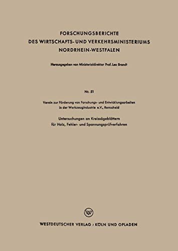 Untersuchungen an Kreissägeblättern für Holz, Fehler- und Spannungsprüfverfahren (Forschungsberichte des Wirtschafts- und Verkehrsministeriums Nordrhein-Westfalen, 51, Band 51) von VS Verlag für Sozialwissenschaften