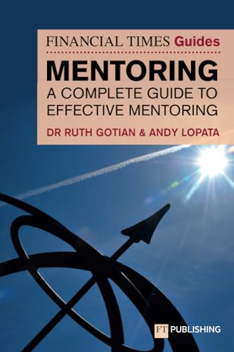 The Financial Times Guide to Mentoring: A complete guide to effective mentoring (FT Guides) von Pearson Education