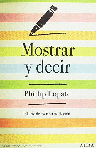 Mostrar y decir : el arte de escribir ficción (Guías del escritor/Textos de referencia)