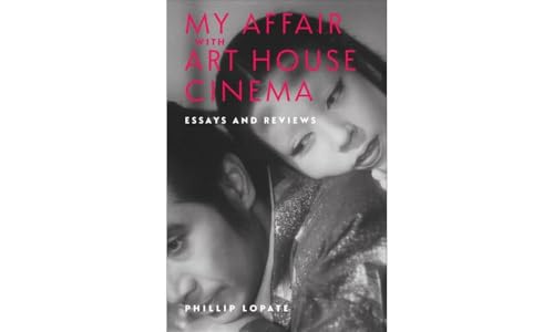 My Affair With Art House Cinema: Essays and Reviews