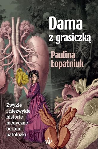Dama z grasiczką: Zwykłe i niezwykłe historie medyczne oczami patolożki von Poznańskie